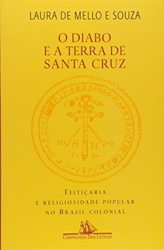 9788585095048: O diabo e a Terra de Santa Cruz: Feitiçaria e religiosidade popular no Brasil colonial (Portuguese Edition)