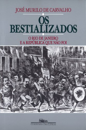 9788585095130: Os bestializados: O Rio de Janeiro e a República que não foi (Portuguese Edition)