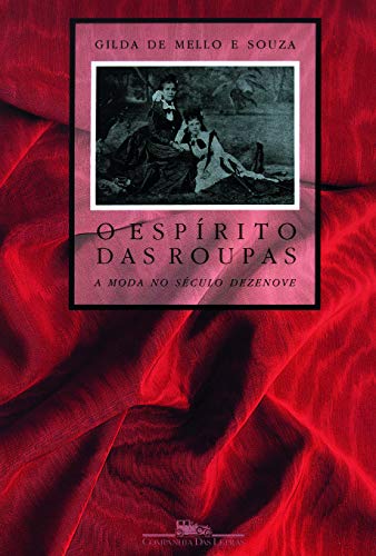 Stock image for O espi?rito das roupas: A moda no se?culo dezenove (Portuguese Edition) for sale by Books Unplugged