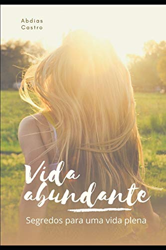 Imagen de archivo de VIDA ABUNDANTE: Segredos para uma vida plena (Portuguese Edition) a la venta por Book Deals