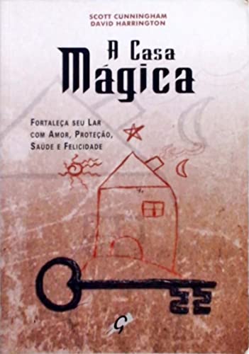 Beispielbild fr livro a casa magica fortaleca seu lar com amor proteco saude e felicidade scott cunningham zum Verkauf von LibreriaElcosteo