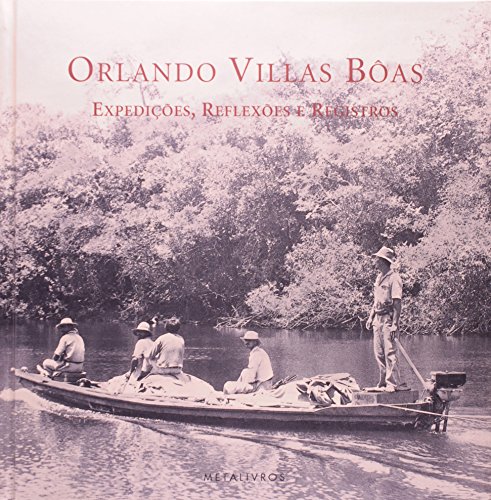 9788585371630: Orlando Villas Boas. Expedies, Reflexes e Registros