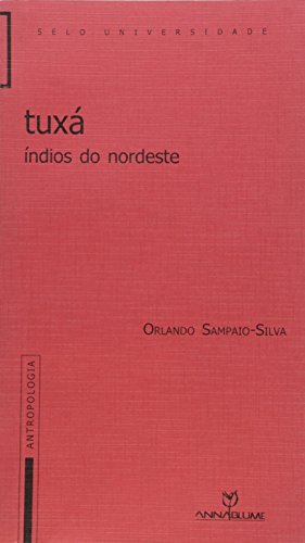 Imagen de archivo de Tuxa: Indios do Nordeste (Antropologia) (Portuguese Edition) a la venta por Zubal-Books, Since 1961