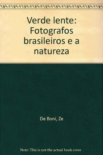 9788585628116: Verde lente: Fotografos brasileiros e a natureza (Portuguese Edition)