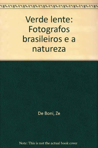 Stock image for Verde Lente: Fotografos Brasileiros e a Natureza for sale by COLLINS BOOKS