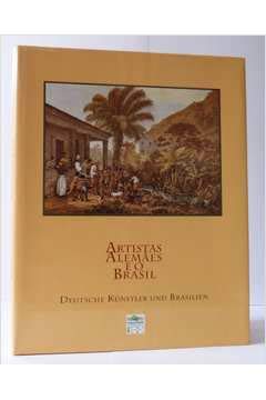 Artistas alemaes e o Brasil = Deutsche kunstler und Brasilien - Pfeiffer, Wolfgang