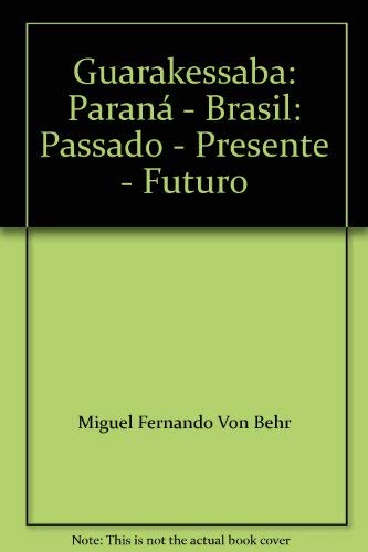 Stock image for Guarakessaba: Parana - Brasil: Passado - Presente - Futuro. for sale by Books+