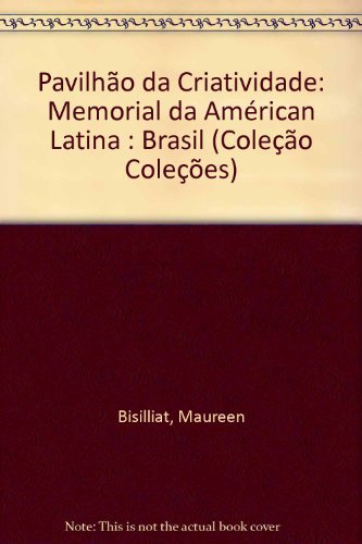 Stock image for PAVILHO DA CRIATIVIDADE: MEMORIAL DA AMERICA LATINA; Brasil. Coletpo Colet=es. Tradutpo espanhol/portuguOs: Helena Tassara for sale by Howard Karno Books, Inc.