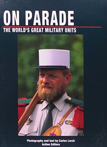 Stock image for On Parade: The World's Great Military Units for sale by GF Books, Inc.