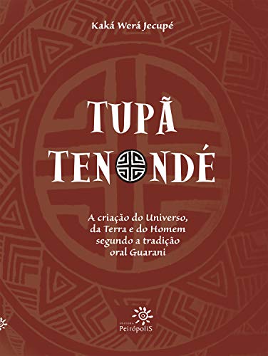 Beispielbild fr Tupã Tenond A Criação Do Universo, Da Terra E Do Homem Segundo A Tradição Oral Guarani (Em Portuguese do Brasil) zum Verkauf von WorldofBooks