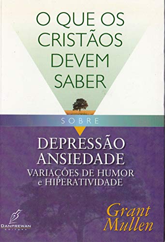 Stock image for o que cristos devem saber sobre depresso ansiedade grant mullen Ed. 2004 for sale by LibreriaElcosteo