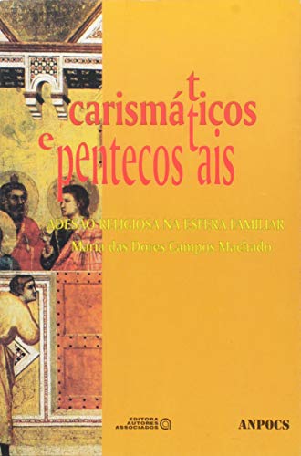 Stock image for livro carimaticos e pentecostais adeso religiosa na esfera familiar machado maria das dore for sale by LibreriaElcosteo