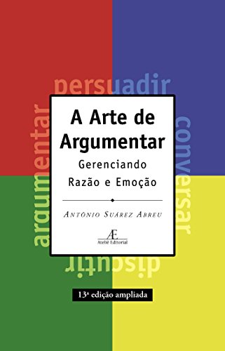 Stock image for A Arte De Argumentar. Gerenciando Razo E Emoo (Em Portuguese do Brasil) for sale by medimops