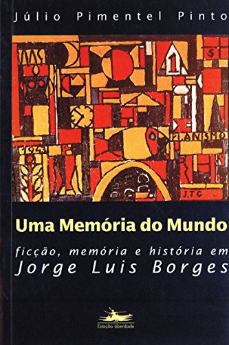 9788585865931: MEMORIA DO MUNDO:FICCAO,MENORIA,HIST.JORGE L.B,UMA