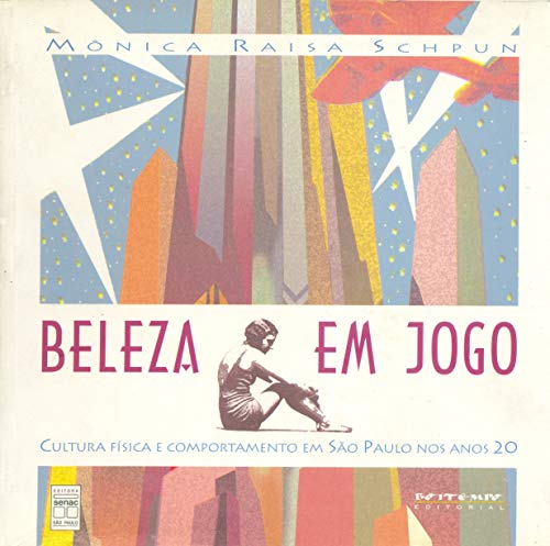 Stock image for Beleza Em Jogo: Cultura Fisica E Comportamento Em S~ao Paulo Nos Anos 20 for sale by West With The Night