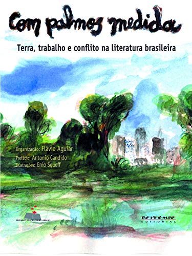 9788585934316: Com palmos medida: Terra, trabalho e conflito na literatura brasileira (Portuguese Edition)