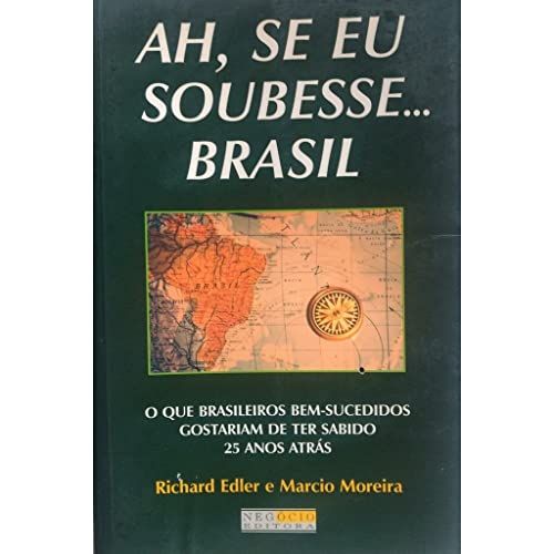 Beispielbild fr Ah, se Eu Soubesse. Brasil: o que Brasileiros Bem-Sucedidos Gostariam de ter Sabido 25 Anos Atrs zum Verkauf von Luckymatrix