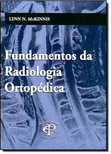 Beispielbild fr livro fundamentos da radiologia orto lynn n mckinnis Ed. 2004 zum Verkauf von LibreriaElcosteo