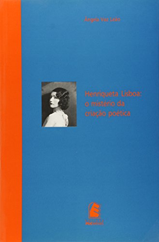 Imagen de archivo de livro henriqueta lisboa o misterio da criaco poetica ngela vaz leo 2004 a la venta por LibreriaElcosteo