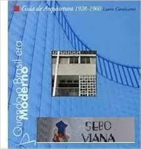 Quando O Brasil Era Moderno - Guia De Arquitetura 1928-1960