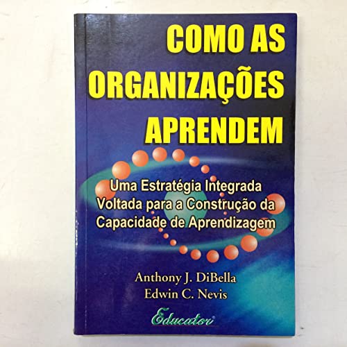 Stock image for livro como as organizacoes aprendem uma estrategia integrada voltada para a construco da c for sale by LibreriaElcosteo