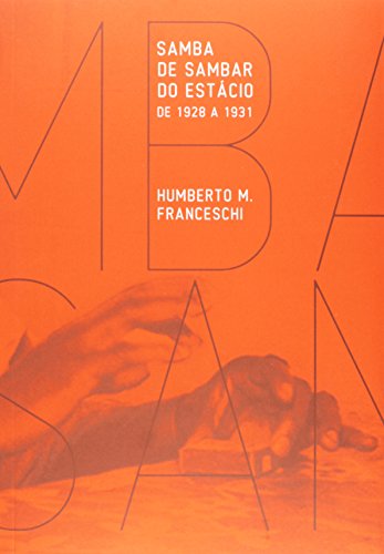 Imagen de archivo de livro samba de sambar do estacio 1928 1931 humberto m franceschi 2010 a la venta por LibreriaElcosteo