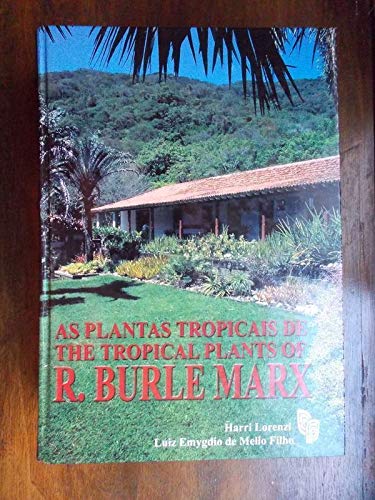 As plantas tropicais de R. Burle Marx =: The tropical plants of R. Burle Marx (Portuguese Edition) - Lorenzi, Harri