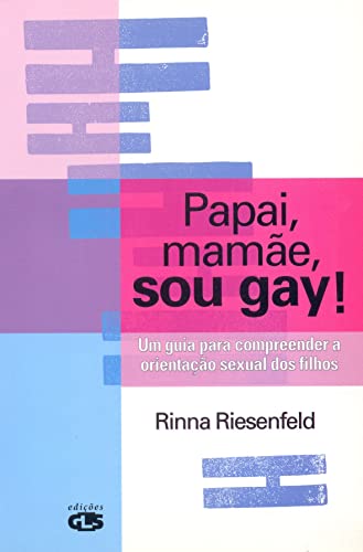Beispielbild fr Papai, Mame, Sou Gay! Um Guia para Compreender a Orientao Sexual dos Filhos zum Verkauf von Luckymatrix
