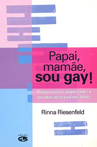 Imagen de archivo de Papai, Mame, Sou Gay! Um Guia para Compreender a Orientao Sexual dos Filhos a la venta por Luckymatrix