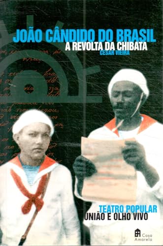 9788586821448: Joo Cndido do Brasil : a Revolta da Chibata : Teatro Popular Unio e Olho Vivo.