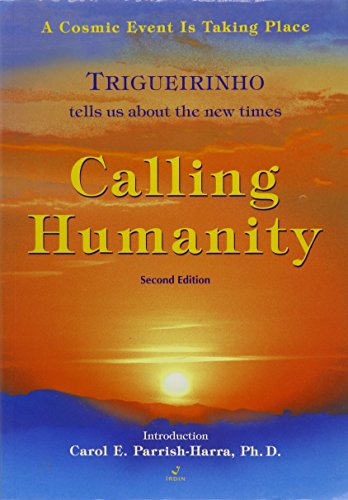 Imagen de archivo de Calling Humanity - Second Edition (A Cosmic Event is Taking Place - Trigueirinho tells us about the a la venta por WorldofBooks