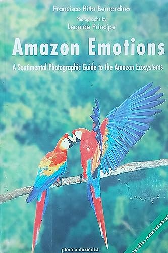 Imagen de archivo de Amazon Emotions: A Sentimental Photographic Guide to the Amazon Ecosystems a la venta por Better World Books