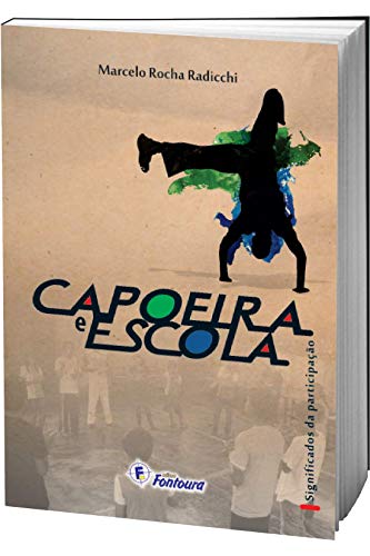 Beispielbild fr livro capoeira e escola significados da participacao marcelo rocha radicchi 2013 zum Verkauf von LibreriaElcosteo