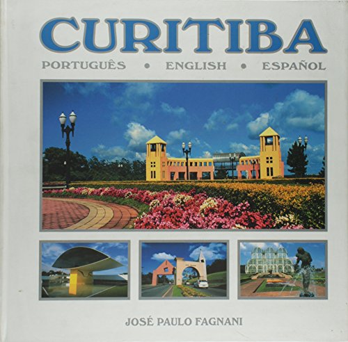 Stock image for Curitiba: A Capital Ecologica / The Ecological Capital / La Capital Ecologica for sale by Better World Books