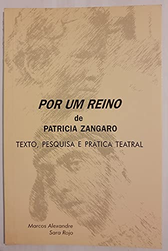 Beispielbild fr Por um reino de Patricia Zangaro : texto, pesquisa e pratica teatral. zum Verkauf von Ventara SA