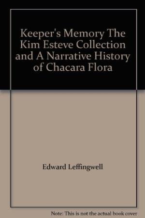 Keeper's Memory The Kim Esteve Collection and A Narrative History of Chacara Flora