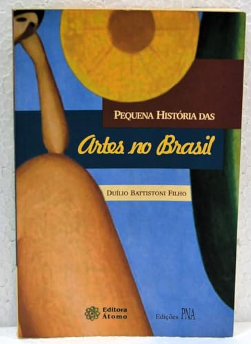 Stock image for PEQUENA HISTRIA DAS ARTES NO BRASIL for sale by Howard Karno Books, Inc.
