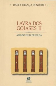 Stock image for Afonso Felix de Sousa. -- ( Lavra dos goiases ; 2 ) for sale by Ventara SA