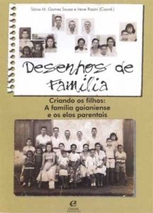 Imagen de archivo de Desenhos de famlia : criando os filhos : a famlia goianiense e os elos parentais. a la venta por Ventara SA