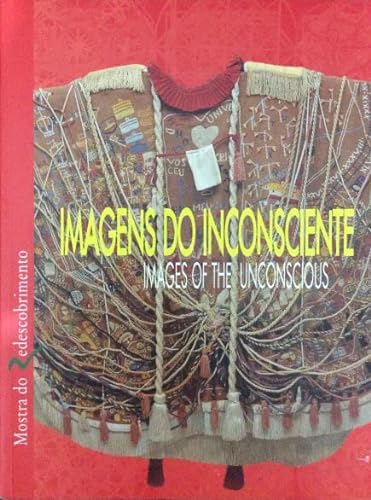 Stock image for MOSTRA DO REDESCOBRIMENTO BRASIL + 500: IMAGENS DO INCONSCIENTE = IMAGES OF THE UNCONSCIOUS for sale by Howard Karno Books, Inc.