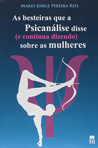Stock image for livro as besteiras que a psicanalise disse e continua dizendo sobre as mulheres mario jorg for sale by LibreriaElcosteo