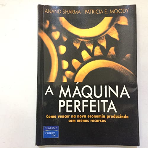 Stock image for livro a maquina perfeita como vencer na nova economia anand sharma 2003 for sale by LibreriaElcosteo