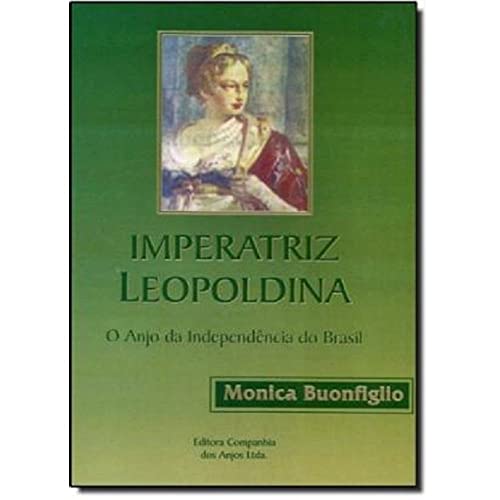 Imagen de archivo de Imperatriz Leopoldina : o anjo da Independncia do Brasil. a la venta por Ventara SA