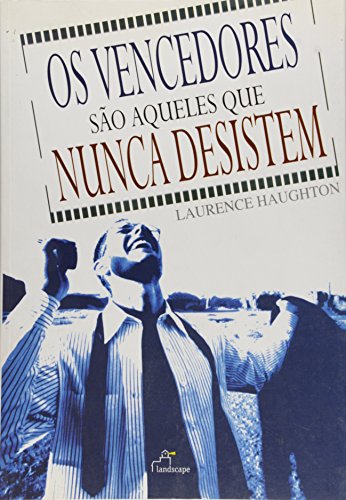 Stock image for livro os vencedores so aqueles que nunca desistem laurence haughton 2006 for sale by LibreriaElcosteo