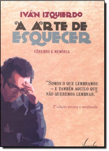 Stock image for _ livro a arte de esquecer cerebro e memoria ivan izquierdo for sale by LibreriaElcosteo