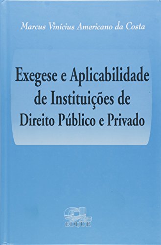 Stock image for livro exegese e aplicabilidade de instituicoes de direito publico e privado marcus viniciu for sale by LibreriaElcosteo