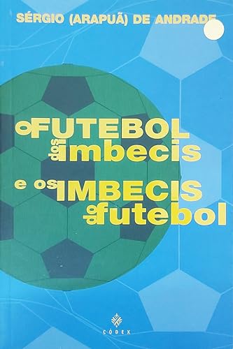 Stock image for O futebol dos imbecis e os imbecis do futebol. for sale by Ventara SA