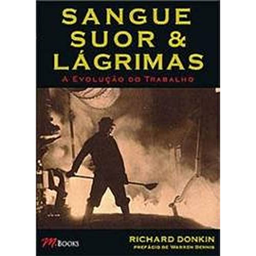 Imagen de archivo de livro sangue suor e lagrimas a evoluco do trabalho richard donkin 2003 a la venta por LibreriaElcosteo