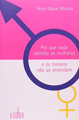 Imagen de archivo de Por que nada satisfaz as mulheres - e os homens no as entendem. a la venta por Livraria Ing