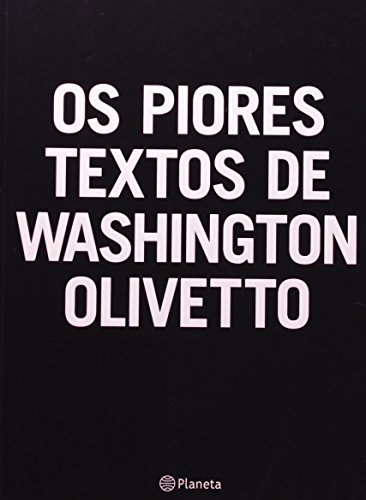 Os Piores Textos De Washington Olivetto - Washington Olivetto